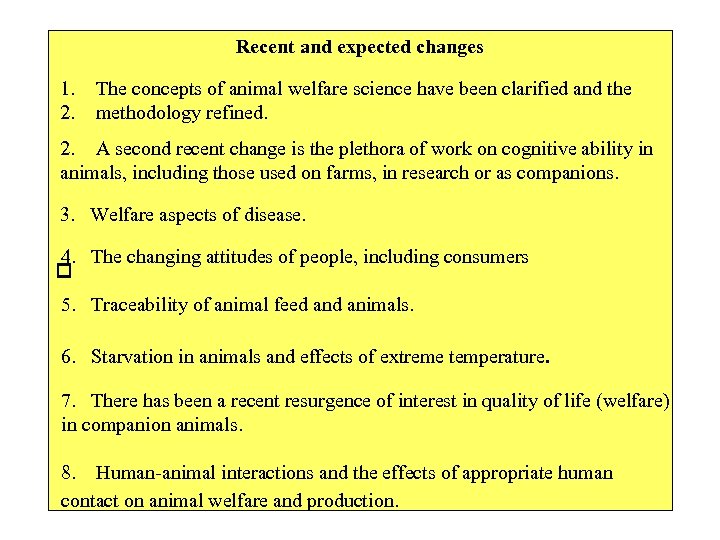 Recent and expected changes 1. 2. The concepts of animal welfare science have been