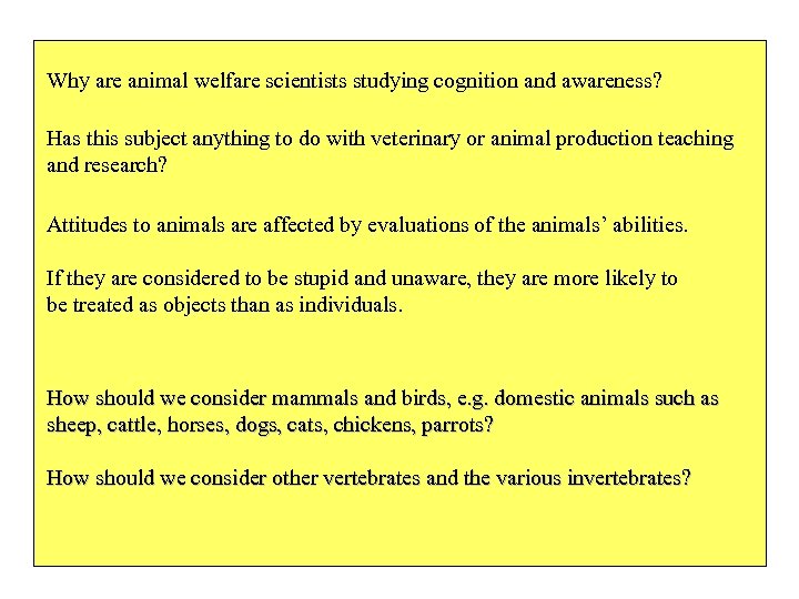 Why are animal welfare scientists studying cognition and awareness? Has this subject anything to