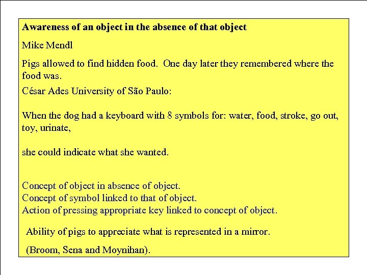 Awareness of an object in the absence of that object Mike Mendl Pigs allowed
