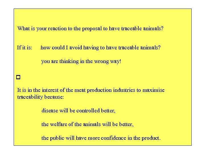 What is your reaction to the proposal to have traceable animals? If it is: