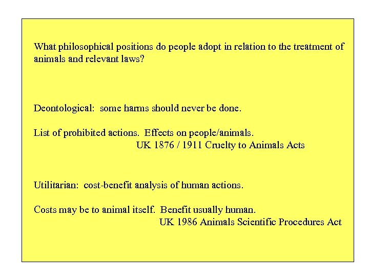 What philosophical positions do people adopt in relation to the treatment of animals and