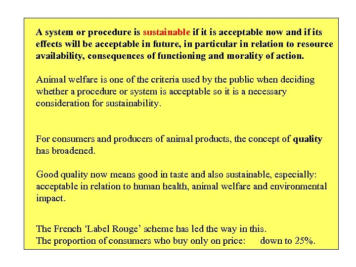 A system or procedure is sustainable if it is acceptable now and if its