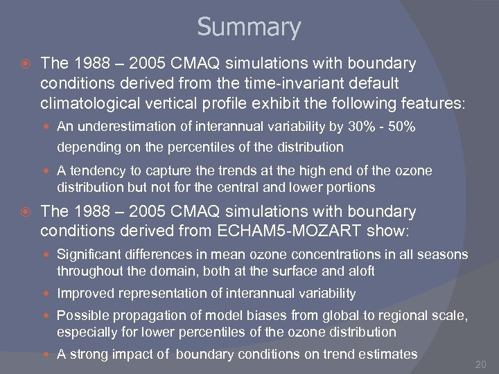 Summary The 1988 – 2005 CMAQ simulations with boundary conditions derived from the time-invariant