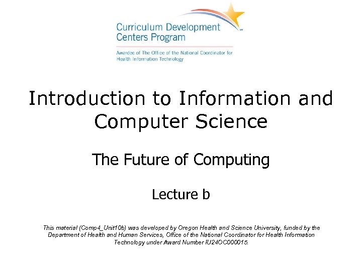 Introduction to Information and Computer Science The Future of Computing Lecture b This material