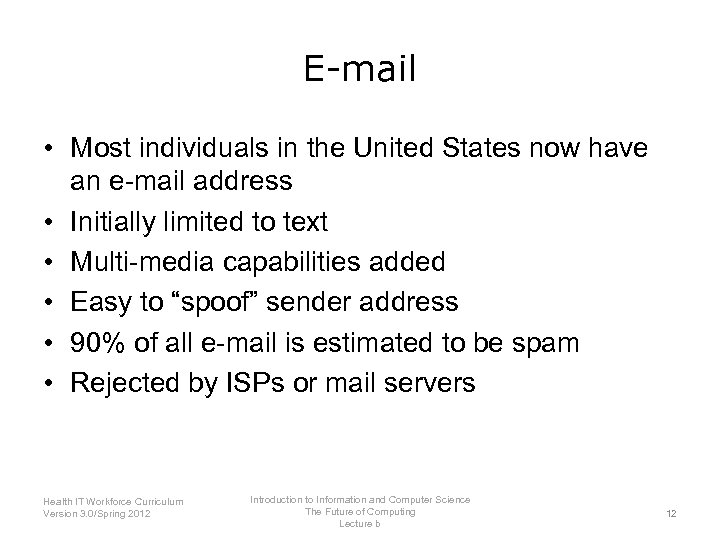 E-mail • Most individuals in the United States now have an e-mail address •