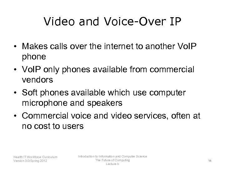 Video and Voice-Over IP • Makes calls over the internet to another Vo. IP