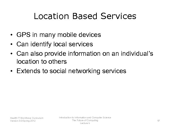 Location Based Services • GPS in many mobile devices • Can identify local services