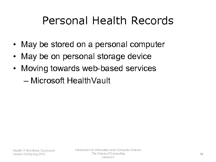 Personal Health Records • May be stored on a personal computer • May be