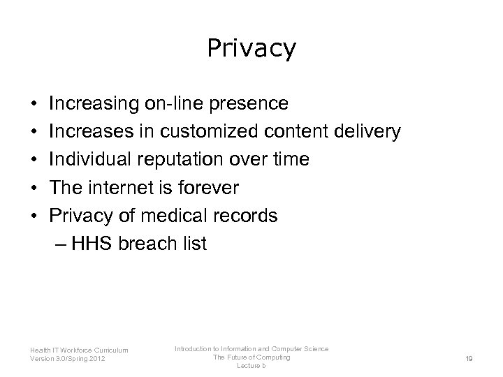 Privacy • • • Increasing on-line presence Increases in customized content delivery Individual reputation