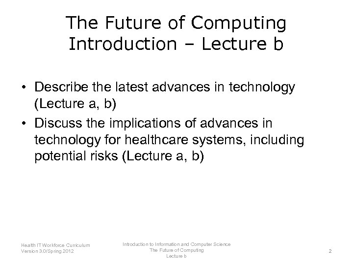 The Future of Computing Introduction – Lecture b • Describe the latest advances in