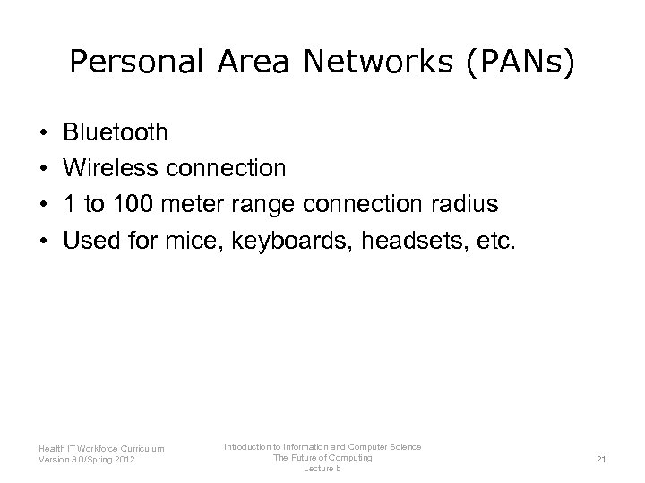 Personal Area Networks (PANs) • • Bluetooth Wireless connection 1 to 100 meter range