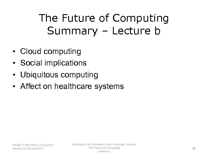 The Future of Computing Summary – Lecture b • • Cloud computing Social implications