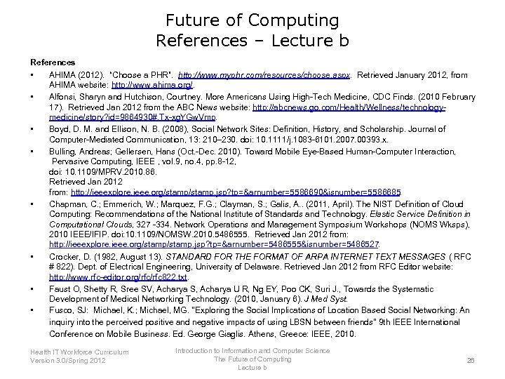 Future of Computing References – Lecture b References • AHIMA (2012). “Choose a PHR”.