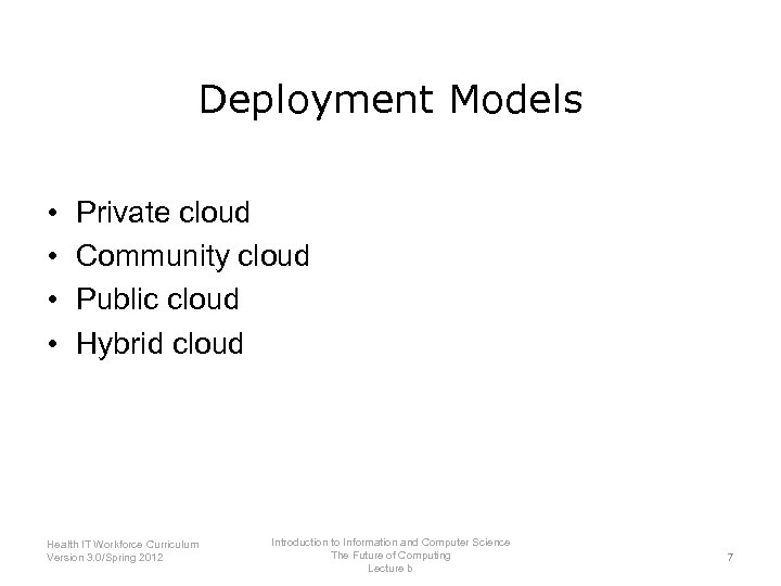 Deployment Models • • Private cloud Community cloud Public cloud Hybrid cloud Introduction to
