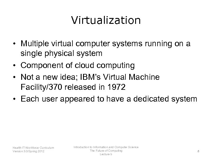 Virtualization • Multiple virtual computer systems running on a single physical system • Component