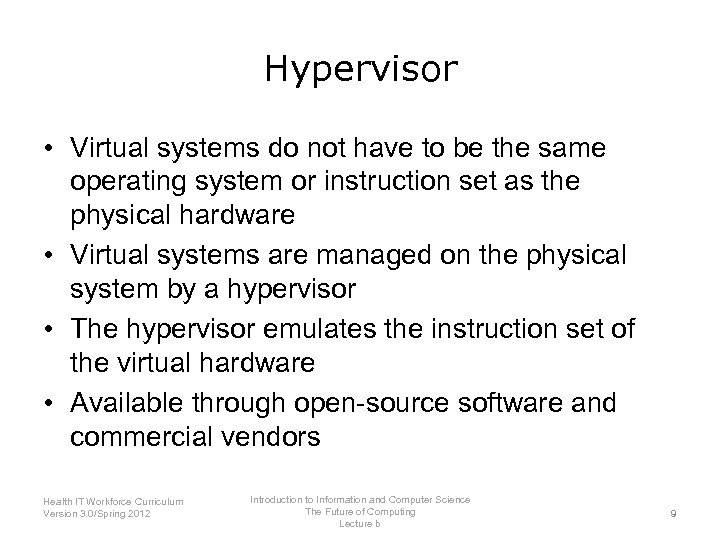 Hypervisor • Virtual systems do not have to be the same operating system or