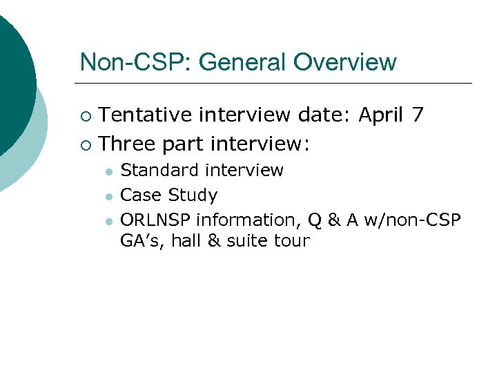 Non-CSP: General Overview Tentative interview date: April 7 ¡ Three part interview: ¡ l