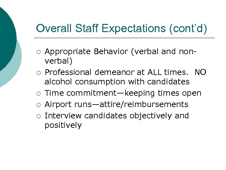 Overall Staff Expectations (cont’d) ¡ ¡ ¡ Appropriate Behavior (verbal and nonverbal) Professional demeanor