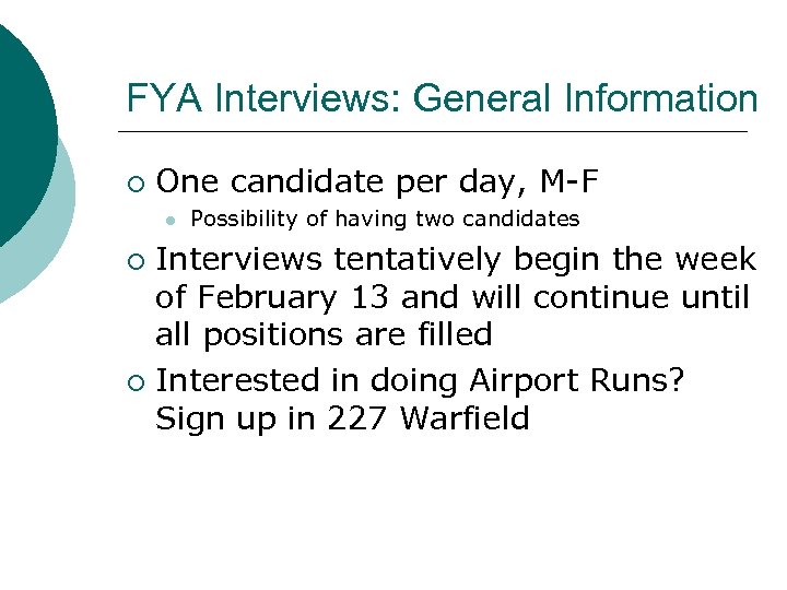 FYA Interviews: General Information ¡ One candidate per day, M-F l Possibility of having