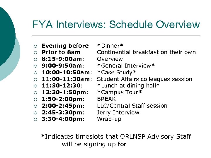 FYA Interviews: Schedule Overview ¡ ¡ ¡ Evening before Prior to 8 am 8: