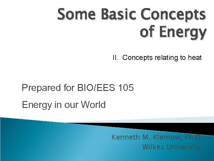 Some Basic Concepts of Energy II. Concepts relating to heat Prepared for BIO/EES 105