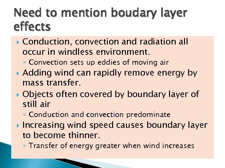 Need to mention boudary layer effects Conduction, convection and radiation all occur in windless