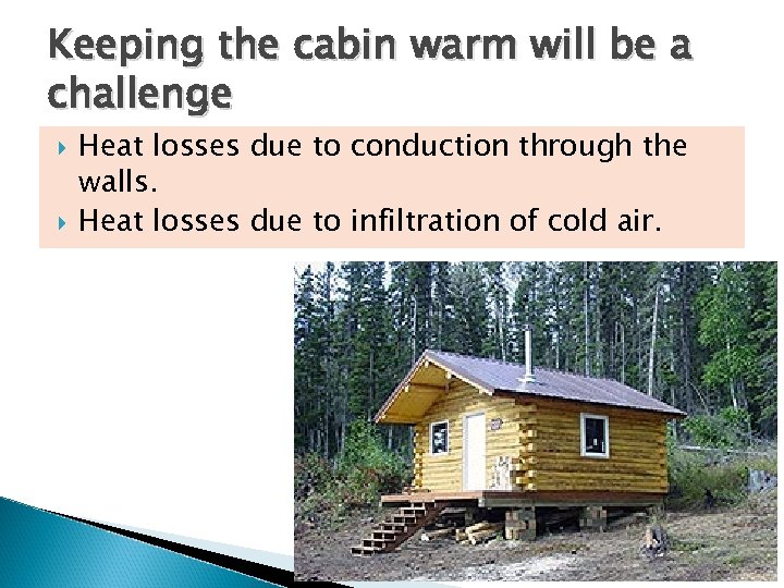 Keeping the cabin warm will be a challenge Heat losses due to conduction through