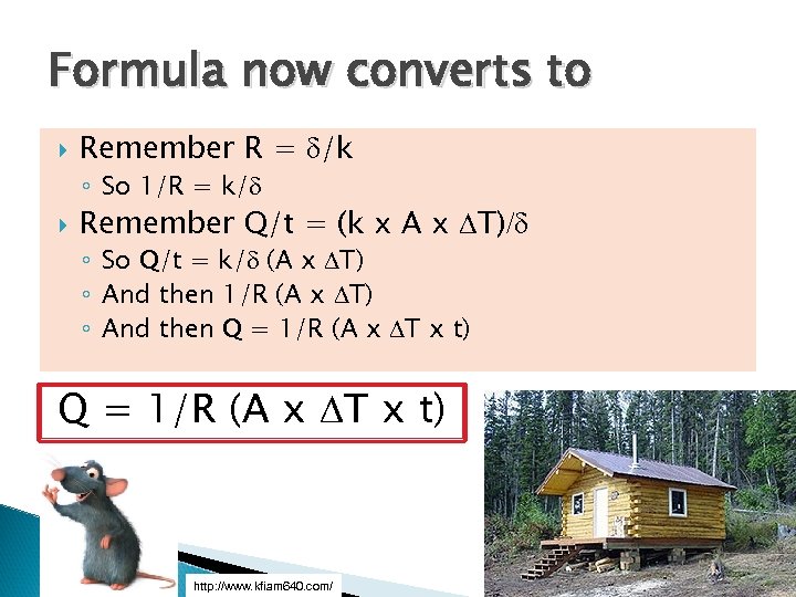 Formula now converts to Remember R = d/k ◦ So 1/R = k/d Remember