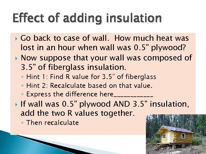 Effect of adding insulation Go back to case of wall. How much heat was