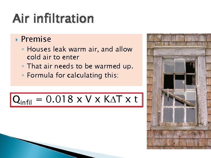 Air infiltration Premise ◦ Houses leak warm air, and allow cold air to enter