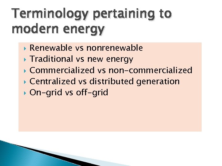 Terminology pertaining to modern energy Renewable vs nonrenewable Traditional vs new energy Commercialized vs