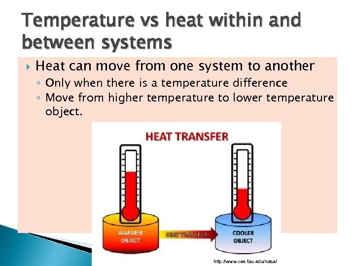 Temperature vs heat within and between systems Heat can move from one system to