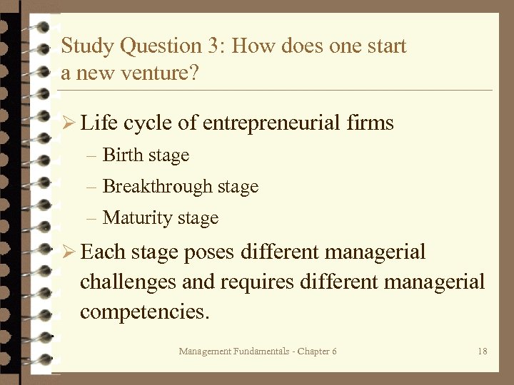 Study Question 3: How does one start a new venture? Ø Life cycle of