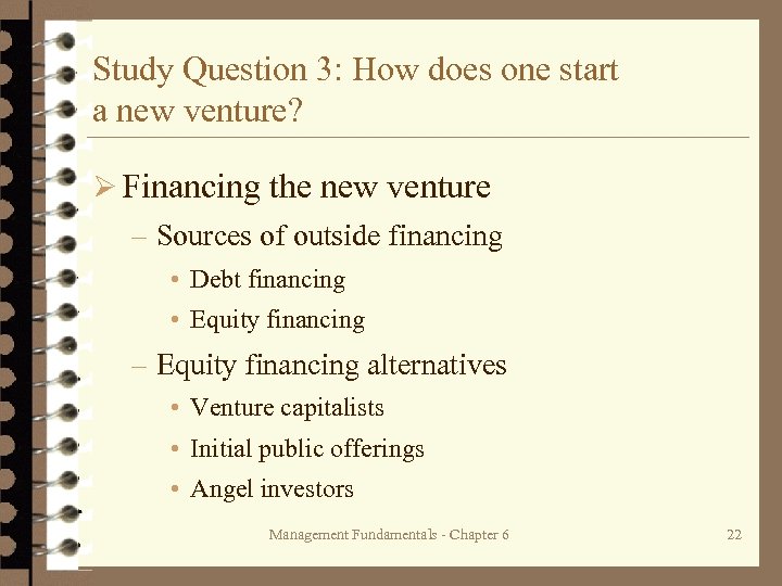 Study Question 3: How does one start a new venture? Ø Financing the new