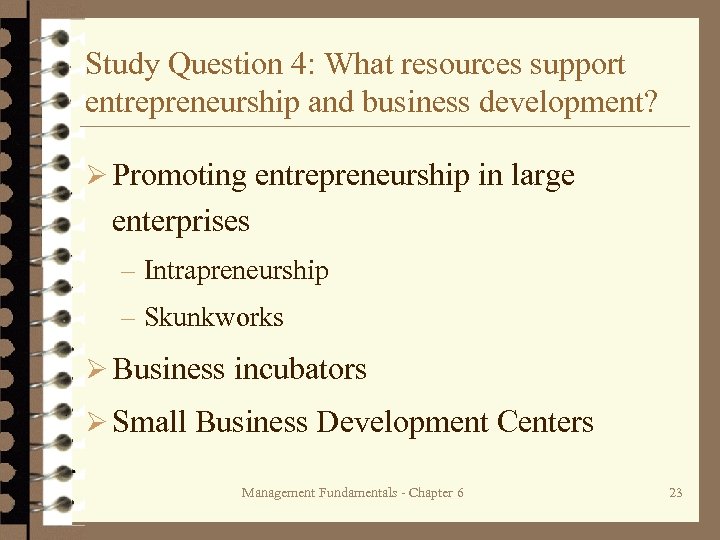 Study Question 4: What resources support entrepreneurship and business development? Ø Promoting entrepreneurship in