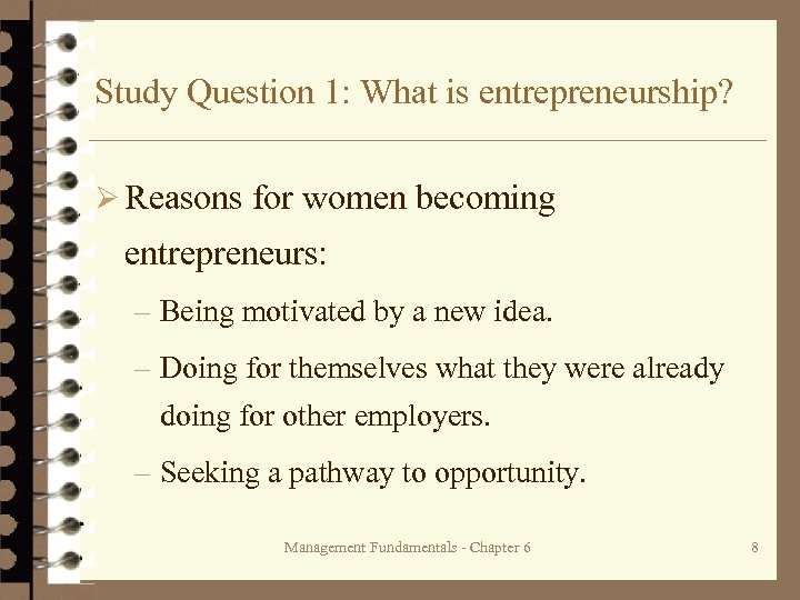 Study Question 1: What is entrepreneurship? Ø Reasons for women becoming entrepreneurs: – Being