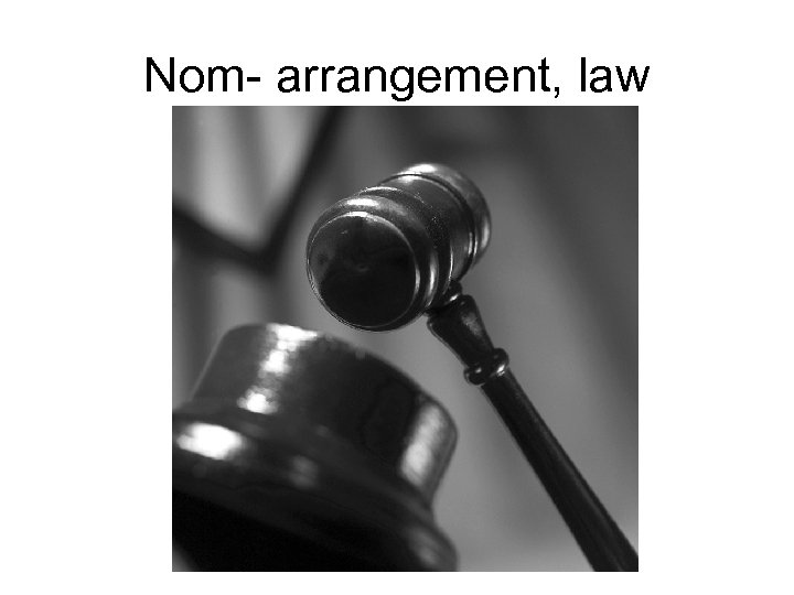 Nom- arrangement, law 