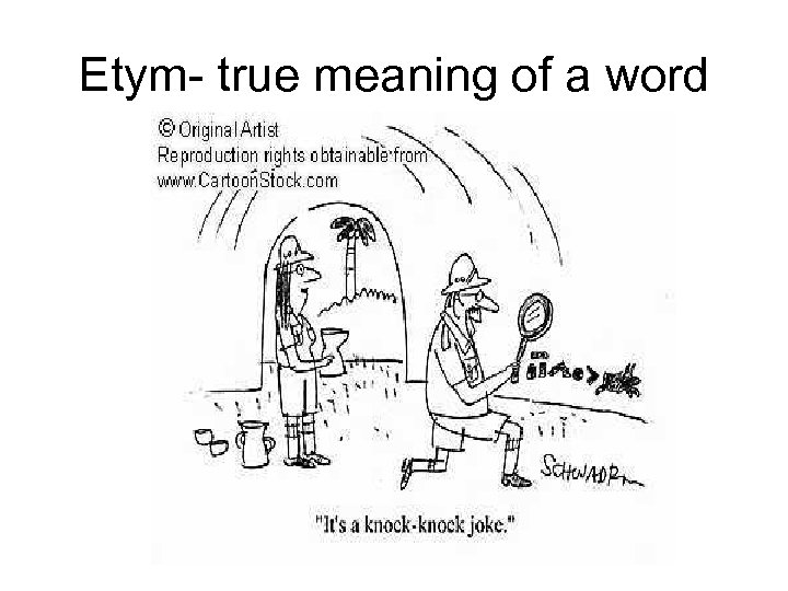 Etym- true meaning of a word 