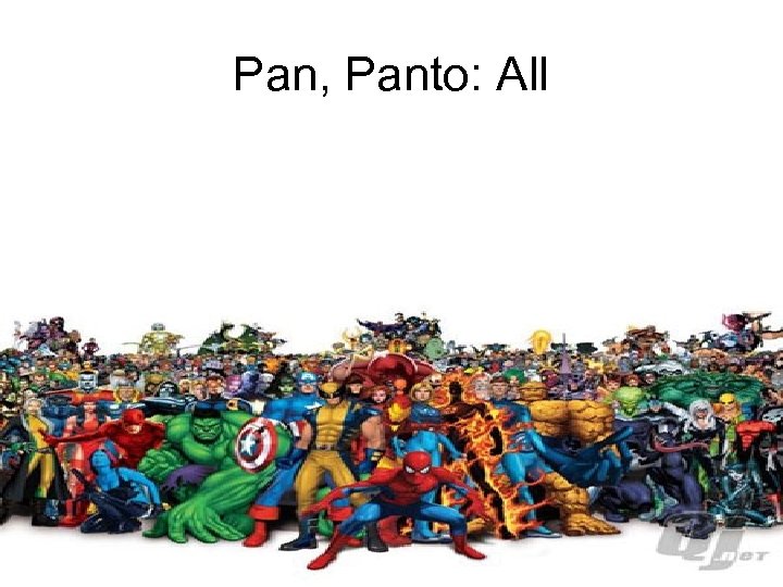 Pan, Panto: All 