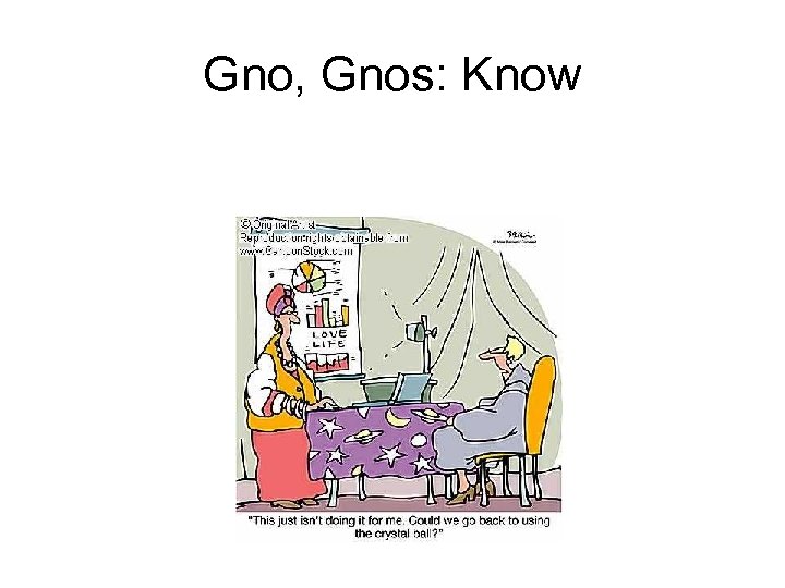Gno, Gnos: Know 