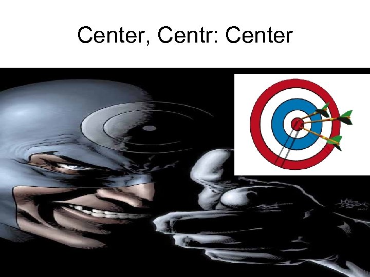 Center, Centr: Center 
