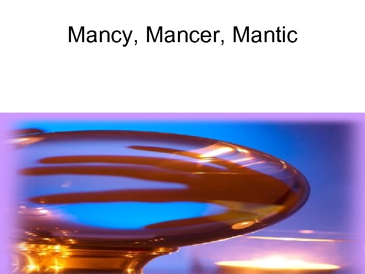 Mancy, Mancer, Mantic 
