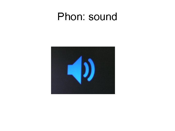 Phon: sound 