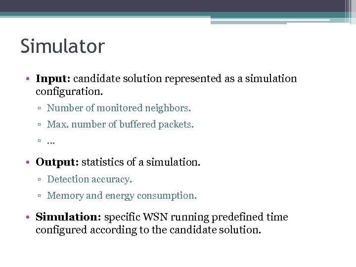 Simulator • Input: candidate solution represented as a simulation configuration. ▫ Number of monitored
