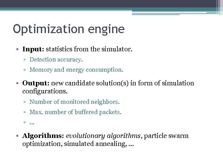 Optimization engine • Input: statistics from the simulator. ▫ Detection accuracy. ▫ Memory and