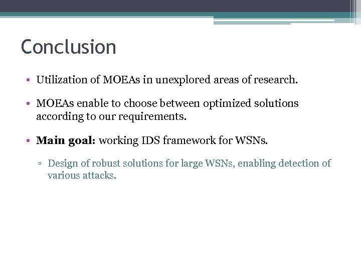 Conclusion • Utilization of MOEAs in unexplored areas of research. • MOEAs enable to