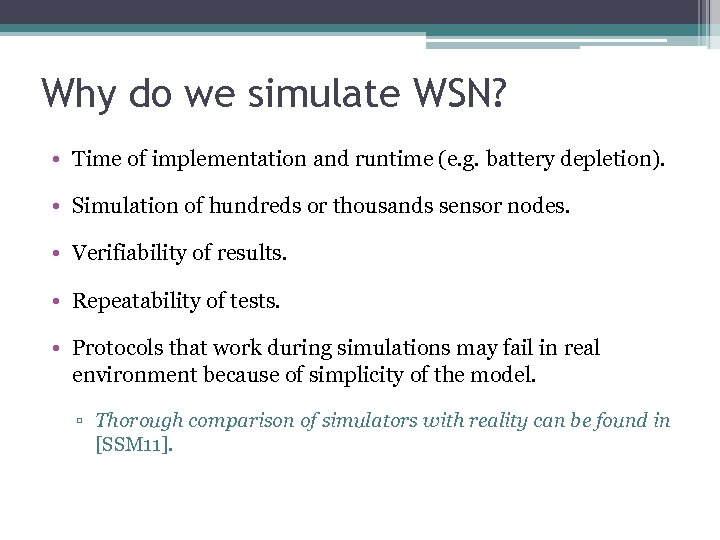 Why do we simulate WSN? • Time of implementation and runtime (e. g. battery