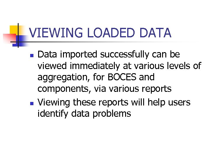 VIEWING LOADED DATA n n Data imported successfully can be viewed immediately at various