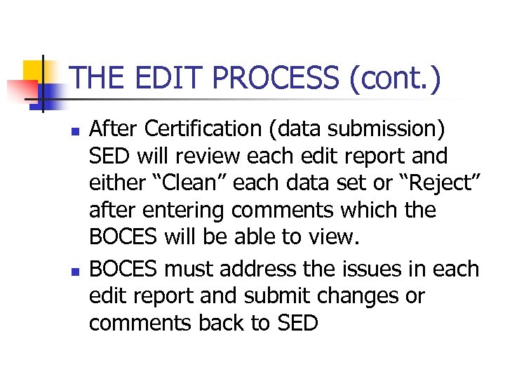 THE EDIT PROCESS (cont. ) n n After Certification (data submission) SED will review