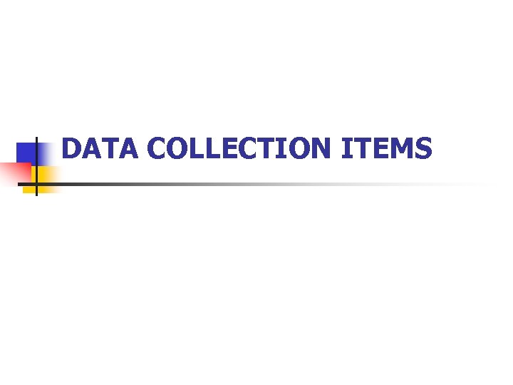 DATA COLLECTION ITEMS 